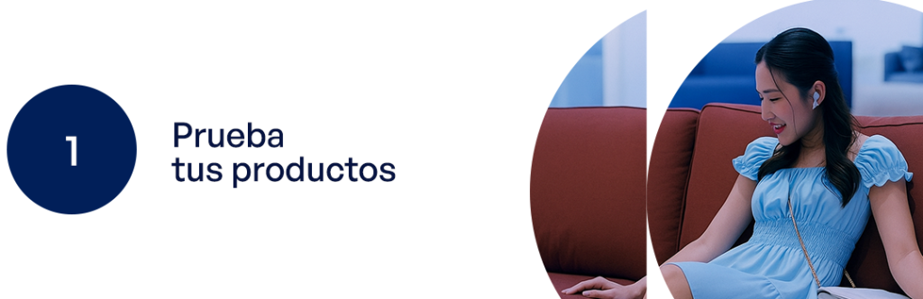 Prueba tus productos