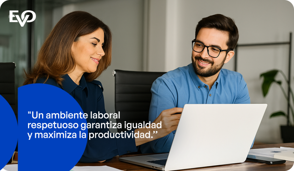 Un ambiente laboral respetuoso garantiza igualdad y maximiza la productividad.
